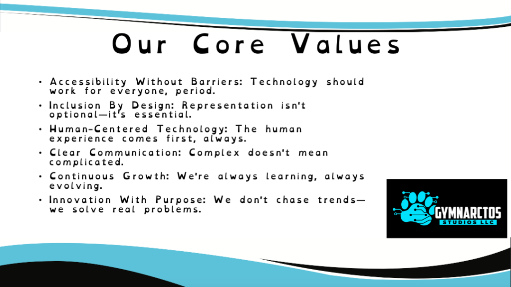 Image describing Gymnarctos Studios' core values: Accessibility Without Barriers, Inclusion by design, Human-Centered Technology, clear communication, continuous growth, and innovation with purpose