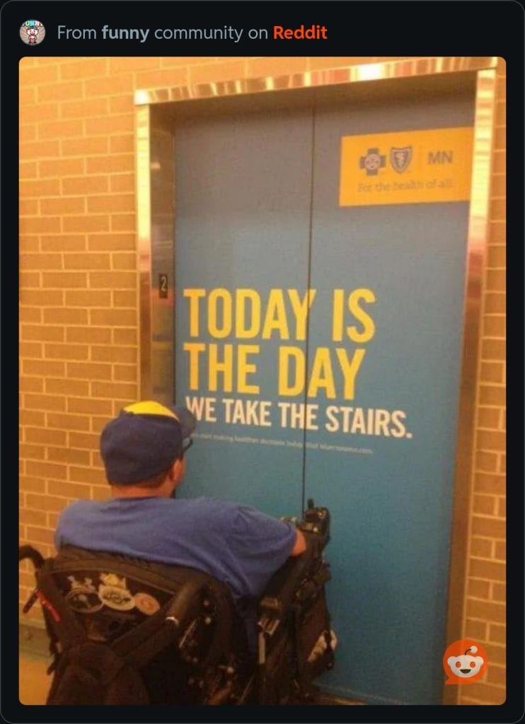 A person using a wheelchair faces an elevator. The door is covered by a sign that reads, "TODAY IS THE DAY WE TAKE THE STAIRS," ironically illustrating the concept of performative accessibility.